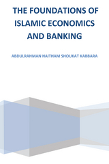 The Foundations of Islamic Economics and Banking - Abdulrahman Haitham Shoukat Kabbara