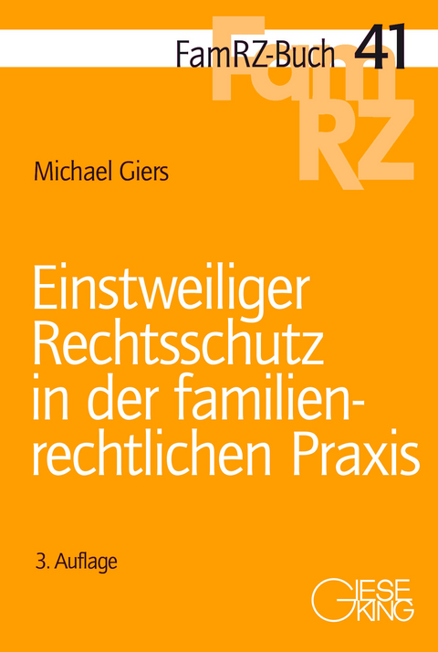 Einstweiliger Rechtsschutz in der familienrechtlichen Praxis - Michael Giers