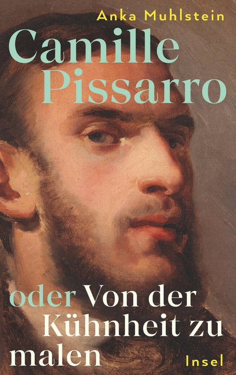 Camille Pissarro oder Von der Kühnheit zu malen - Anka Muhlstein