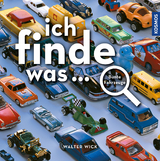 Ich finde was, bunte Fahrzeuge - Walter Wick
