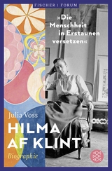 Hilma af Klint &ndash; &raquo;Die Menschheit in Erstaunen versetzen&laquo; - Julia Voss