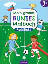 Mein gro&szlig;es buntes Malbuch &ndash; Fu&szlig;ball