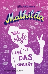 Mathilda &ndash; Wie style ist das denn?! - Silke Antelmann