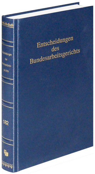Entscheidungen des Bundesarbeitsgerichts (BAGE 182)