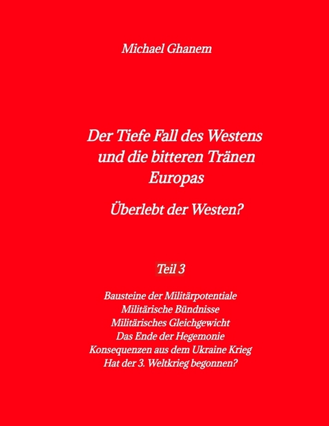 Der Tiefe Fall des Westens und die bitteren Tr&auml;nen Europas - Michael Ghanem