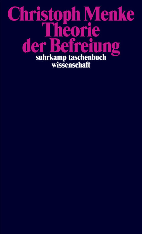 Theorie der Befreiung - Christoph Menke