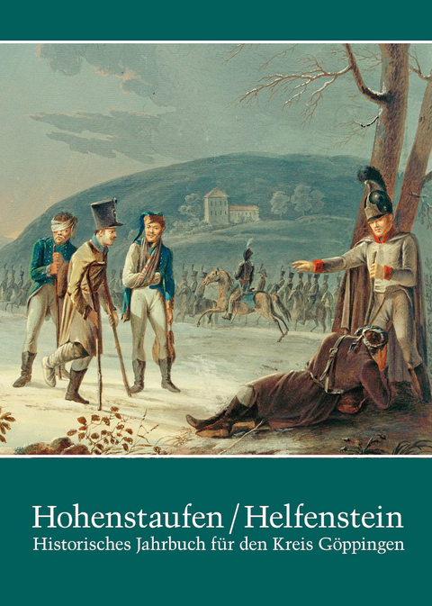 Hohenstaufen/Helfenstein. Historisches Jahrbuch f&uuml;r den Kreis G&ouml;ppingen / Hohenstaufen/Helfenstein. Historisches Jahrbuch f&uuml;r den Kreis G&ouml;ppingen 21 - 