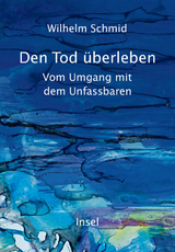 Den Tod überleben - Wilhelm Schmid
