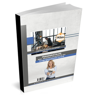 Fertigungsmechaniker (m/w/d) Fragenkatalog für das Ausbildungsfach: Wirtschaft & Soziales Buch/Printversion mit über 3000 Lern-/Prüfungsfragen