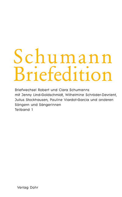 Briefwechsel Robert und Clara Schumanns mit Jenny Lind-Goldschmidt, Wilhelmine Schr&ouml;der-Devrient, Julius Stockhausen, Pauline Viardot-Garcia und anderen S&auml;ngern und S&auml;ngerinnen - 