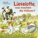Lieselotte, was machen die H&uuml;hner? - Alexander Steffensmeier