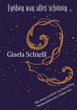 Fr&uuml;her war alles sch&ouml;ner ... - Gisela Schie&szlig;l