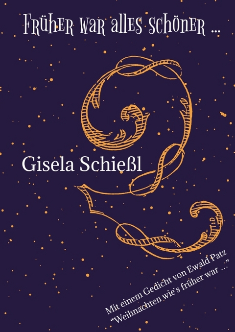 Fr&uuml;her war alles sch&ouml;ner ... - Gisela Schie&szlig;l