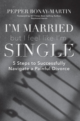 I'm Married But I Feel Like I'm Single - Pepper Bonay-Martin