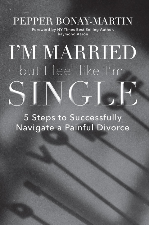 I'm Married But I Feel Like I'm Single - Pepper Bonay-Martin