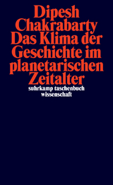 Das Klima der Geschichte im planetarischen Zeitalter - Dipesh Chakrabarty