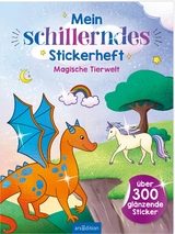 Mein schillerndes Stickerheft &ndash; Magische Tierwelt