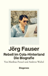 J&ouml;rg Fauser - Rebell im Cola-Hinterland - Matthias Penzel, Ambros Waibel