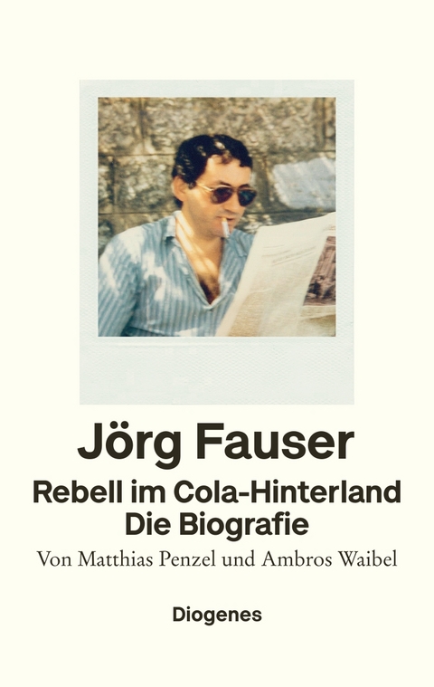 J&ouml;rg Fauser - Rebell im Cola-Hinterland - Matthias Penzel, Ambros Waibel