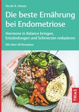 Die beste Ern&auml;hrung bei Endometriose - Nicole R. Heinze