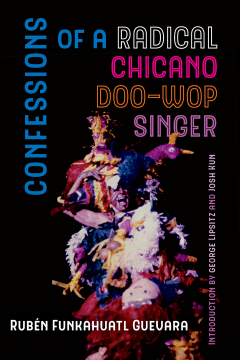 Confessions of a Radical Chicano Doo-Wop Singer - Rub&eacute;n Funkahuatl Guevara
