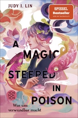 A Magic Steeped in Poison &ndash; Was uns verwundbar macht - Judy I. Lin