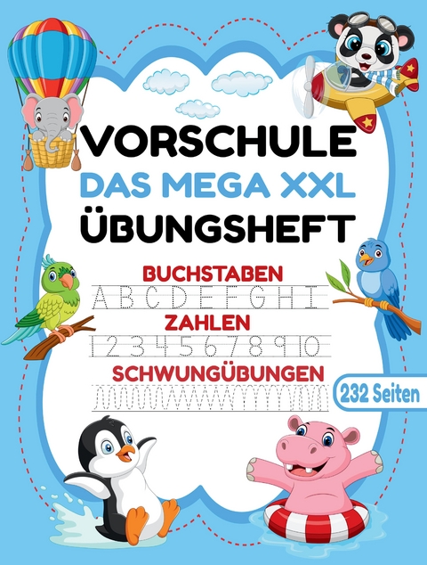 Das MEGA XXL Vorschule &Uuml;bungsheft ab 5 f&uuml;r M&auml;dchen und Jungen. Buchstaben -Zahlen- Schwung&uuml;bungen lernen!