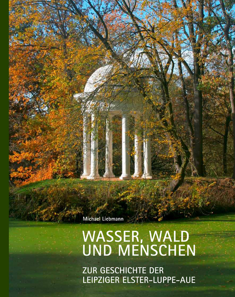 Wasser, Wald und Menschen - Michael Liebmann