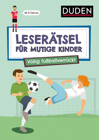 Leserätsel für mutige Kinder - Völlig fußballverrückt - ab 7 Jahren