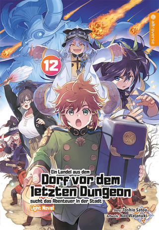 Ein Landei aus dem Dorf vor dem letzten Dungeon sucht das Abenteuer in der Stadt Light Novel 12