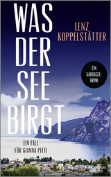 Was der See birgt - Lenz Koppelst&auml;tter