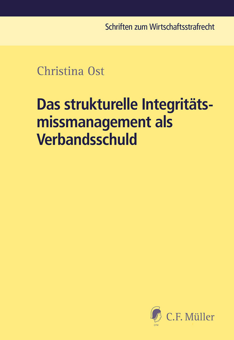 Das strukturelle Integrit&auml;tsmissmanagement als Verbandsschuld - Christina Ost