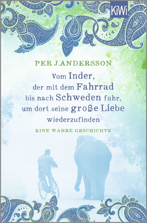 Vom Inder, der mit dem Fahrrad bis nach Schweden fuhr um dort seine gro&szlig;e Liebe wiederzufinden - Per J. Andersson