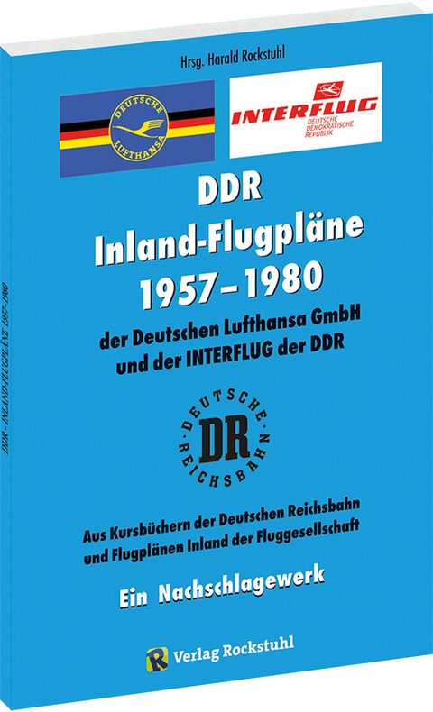 INLAND-FLUGPL&Auml;NE 1957&ndash;1980 der Deutschen Lufthansa GmbH der DDR und der INTERFLUG - 