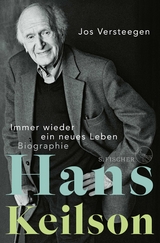 Hans Keilson &ndash; Immer wieder ein neues Leben - Jos Versteegen