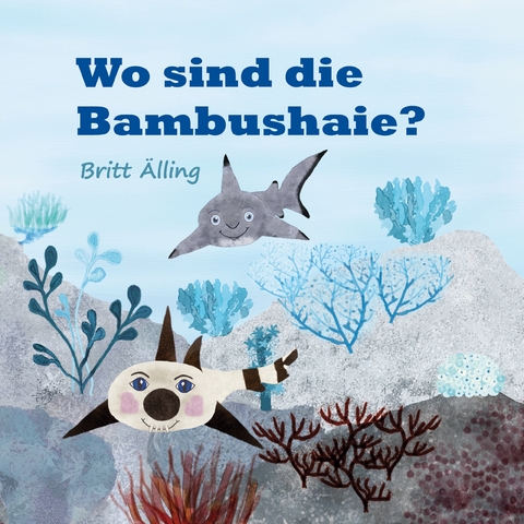 Wo sind die Bambushaie? - Britt &Auml;lling