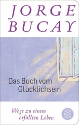 Das Buch vom Gl&uuml;cklichsein - Jorge Bucay