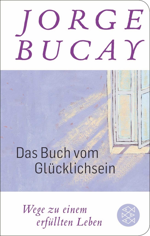Das Buch vom Gl&uuml;cklichsein - Jorge Bucay