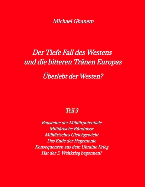 Der Tiefe Fall des Westens und die bitteren Tr&auml;nen Europas - Michael Ghanem