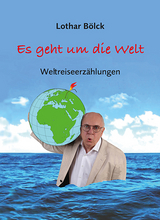 Es geht um die Welt - Lothar B&ouml;lck
