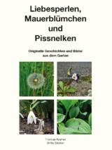 Liebesperlen, Mauerbl&uuml;mchen und Pissnelken - Thomas Kramer
