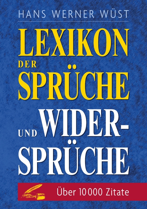 Lexikon der Spr&uuml;che und Widerspr&uuml;che - Hans Werner W&uuml;st