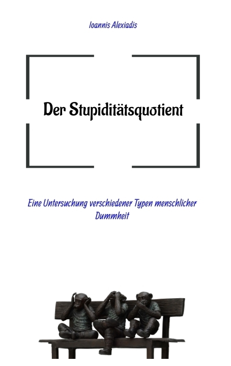 Der Stupiditätsquotient - Ioannis Alexiadis
