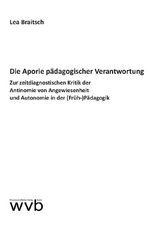 Die Aporie p&auml;dagogischer Verantwortung - Lea Braitsch