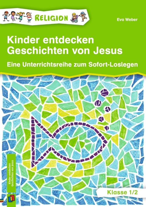 Kinder entdecken Geschichten von Jesus - Eva Weber