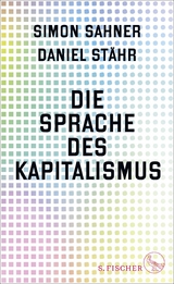 Die Sprache des Kapitalismus - Simon Sahner, Daniel St&auml;hr