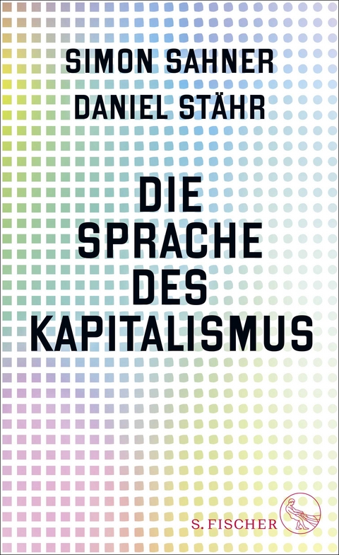 Die Sprache des Kapitalismus - Simon Sahner, Daniel St&auml;hr