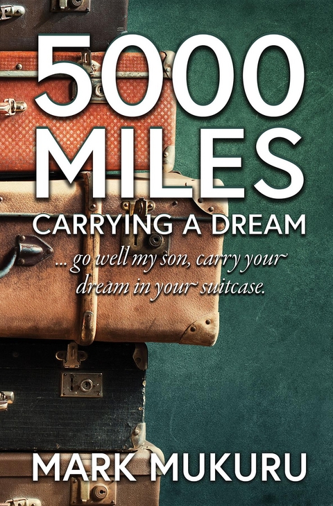 5000 Miles - Carrying A Dream -  Mark Mukuru