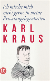 Ich mische mich nicht gerne in meine Privatangelegenheiten - Karl Kraus