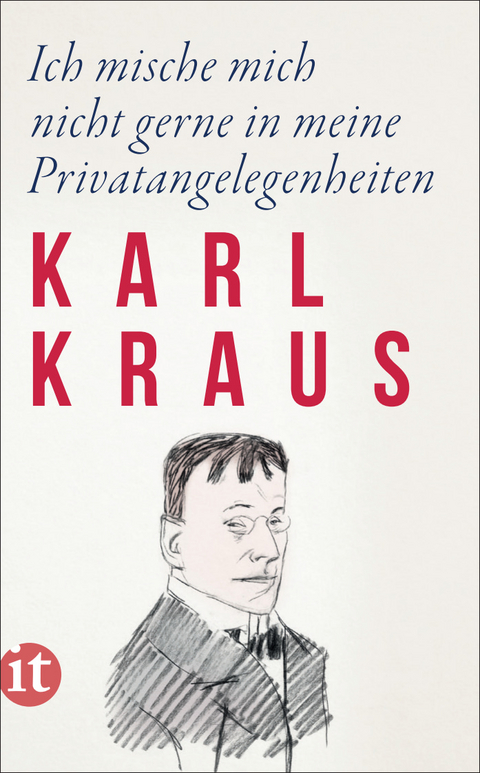 Ich mische mich nicht gerne in meine Privatangelegenheiten - Karl Kraus